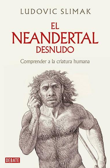 El neandertal desnudo | 9788419642530 | Slimak, Ludovic | Librería Castillón - Comprar libros online Aragón, Barbastro