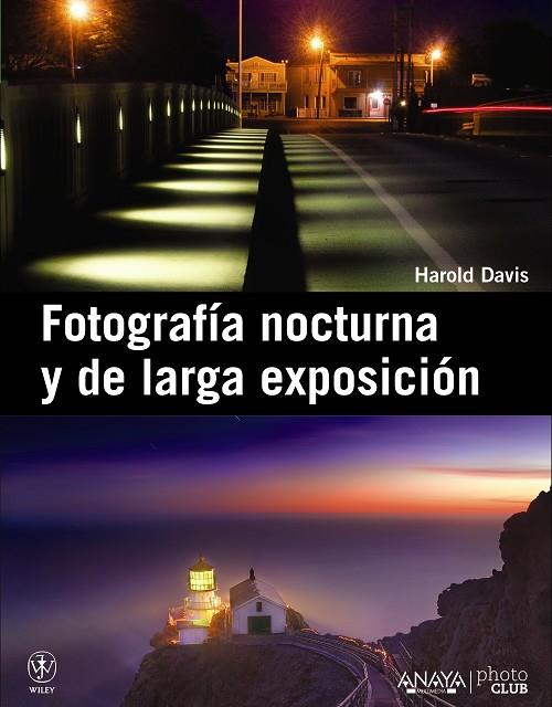Fotografia nocturna y de larga exposición | 9788441531093 | Davis, Harold | Librería Castillón - Comprar libros online Aragón, Barbastro