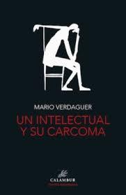 UN INTELECTUAL Y SU CARCOMA | 9788483594100 | VERDAGUER,MARIO | Librería Castillón - Comprar libros online Aragón, Barbastro