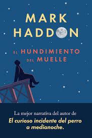 El hundimiento del muelle | 9788417081553 | Haddon, Mark | Librería Castillón - Comprar libros online Aragón, Barbastro