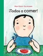 TODOS A COMER | 9788494883293 | PARROT, MARC ;  ARMISEN, EVA (IL.) | Librería Castillón - Comprar libros online Aragón, Barbastro