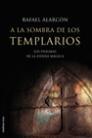 A LA SOMBRA DE LOS TEMPLARIOS | 9788427027374 | ALARCON, RAFAEL | Librería Castillón - Comprar libros online Aragón, Barbastro
