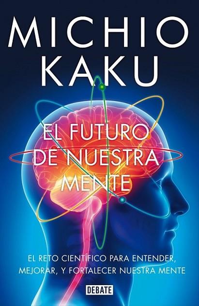 El futuro de nuestra mente | 9788499923925 | KAKU, MICHIO | Librería Castillón - Comprar libros online Aragón, Barbastro