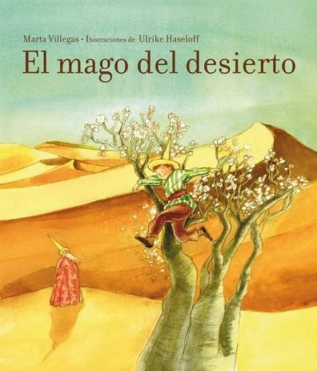 mago del desierto, El | 9788448835446 | VILLEGAS, MARTA; HASELOFF, ULRIKE | Librería Castillón - Comprar libros online Aragón, Barbastro