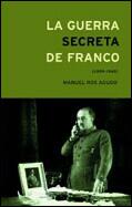 GUERRA SECRETA DE FRANCO, LA (1939-1945) | 9788484323839 | ROS AGUDO, MANUEL | Librería Castillón - Comprar libros online Aragón, Barbastro