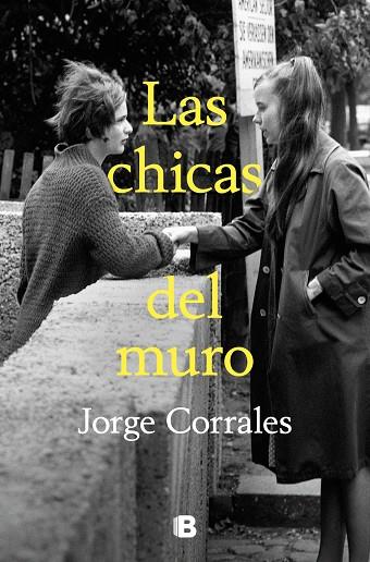 Las chicas del muro | 9788466673549 | Corrales, Jorge | Librería Castillón - Comprar libros online Aragón, Barbastro