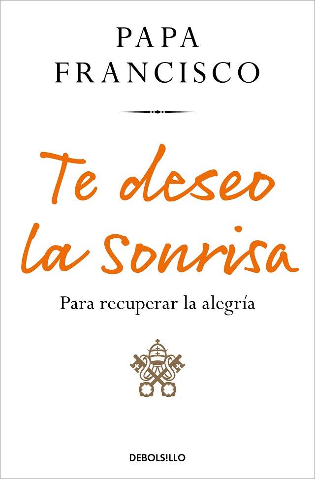 Te deseo la sonrisa | 9788466374392 | Papa Francisco | Librería Castillón - Comprar libros online Aragón, Barbastro