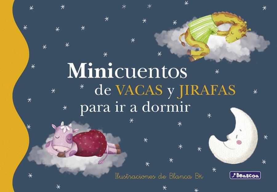Minicuentos de vacas y jirafas para ir a dormir | 9788448833688 | BK, BLANCA | Librería Castillón - Comprar libros online Aragón, Barbastro