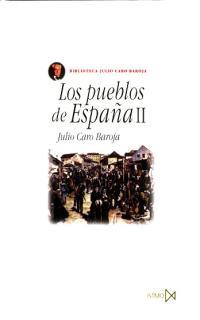 PUEBLOS DE ESPAÑA 2, LOS | 9788470901171 | CARO BAROJA, JULIO | Librería Castillón - Comprar libros online Aragón, Barbastro