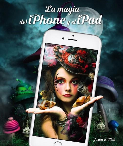 La magia del iPhone y el iPad | 9788441538238 | Rich, Jason R. | Librería Castillón - Comprar libros online Aragón, Barbastro