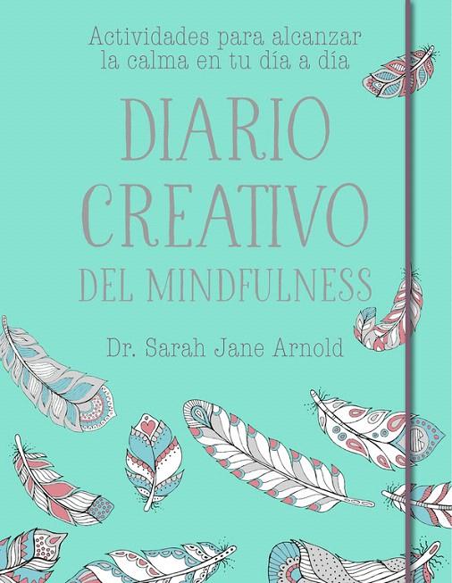 Diario creativo del mindfulness | 9788401020681 | ARNOLD, SARAH JANE | Librería Castillón - Comprar libros online Aragón, Barbastro