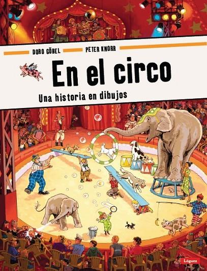 En el circo : Una historia en dibujos | 9788496646773 | Gobel, Doro; Knorr, Peter | Librería Castillón - Comprar libros online Aragón, Barbastro