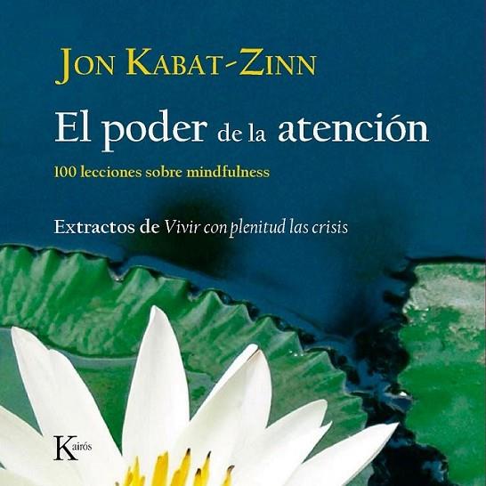 PODER DE LA ATENCION, EL | 9788472457423 | KABAT-ZINN, JON | Librería Castillón - Comprar libros online Aragón, Barbastro