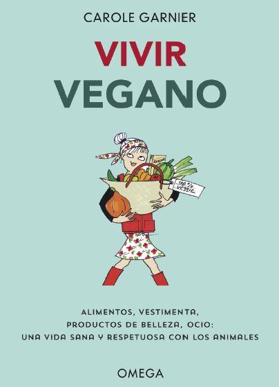 VIVIR VEGANO | 9788428216982 | GARNIER,CAROLE | Librería Castillón - Comprar libros online Aragón, Barbastro