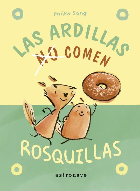 LAS ARDILLAS NO COMEN ROSQUILLAS | 9788467951967 | SONG, MIKA | Librería Castillón - Comprar libros online Aragón, Barbastro