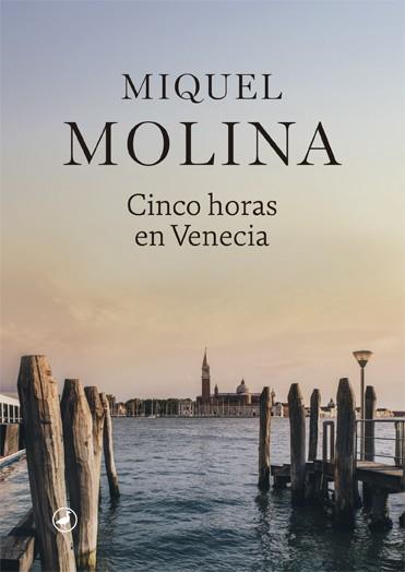 Cinco horas en Venecia | 9788416673995 | Molina, Miquel | Librería Castillón - Comprar libros online Aragón, Barbastro