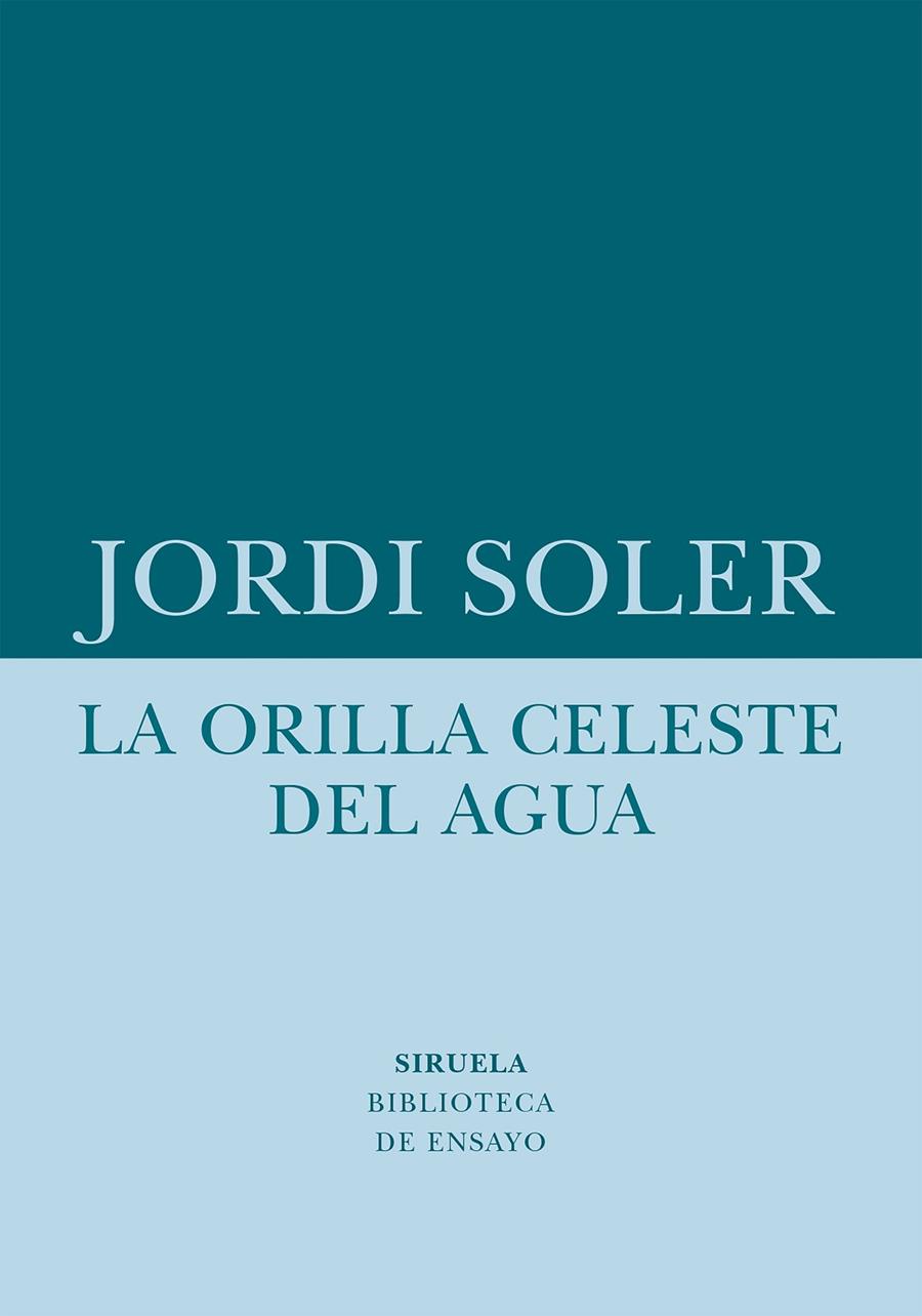 La orilla celeste del agua | 9788418708480 | Soler, Jordi | Librería Castillón - Comprar libros online Aragón, Barbastro