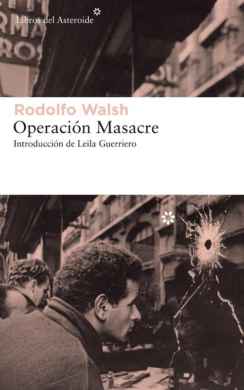OPERACION MASACRE | 9788417007621 | WALSH, RODOLFO | Librería Castillón - Comprar libros online Aragón, Barbastro