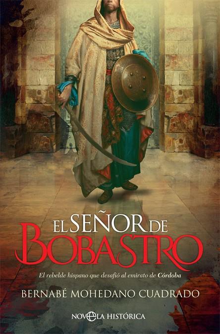 El señor de Bobastro | 9788491646464 | Mohedano Cuadrado, Bernabé | Librería Castillón - Comprar libros online Aragón, Barbastro