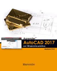 Aprender AutoCAD 2017 con 100 ejercicios prácticos | 9788426724342 | MediaActive | Librería Castillón - Comprar libros online Aragón, Barbastro