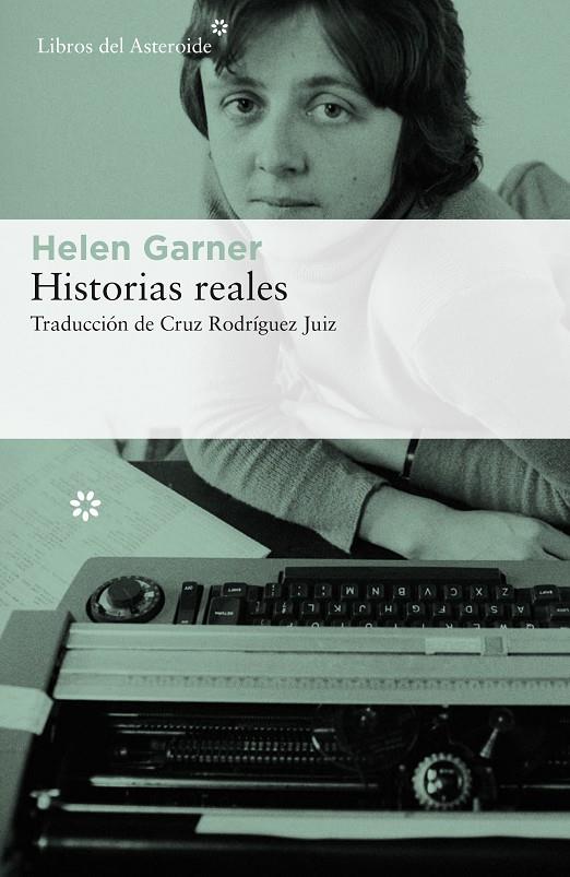 HISTORIAS REALES | 9788417007560 | GARNER, HELEN | Librería Castillón - Comprar libros online Aragón, Barbastro