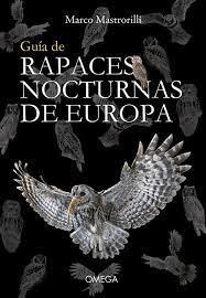 GUIA DE RAPACES NOCTURNAS DE EUROPA | 9788428217392 | MASTRORILLI, MARCO | Librería Castillón - Comprar libros online Aragón, Barbastro