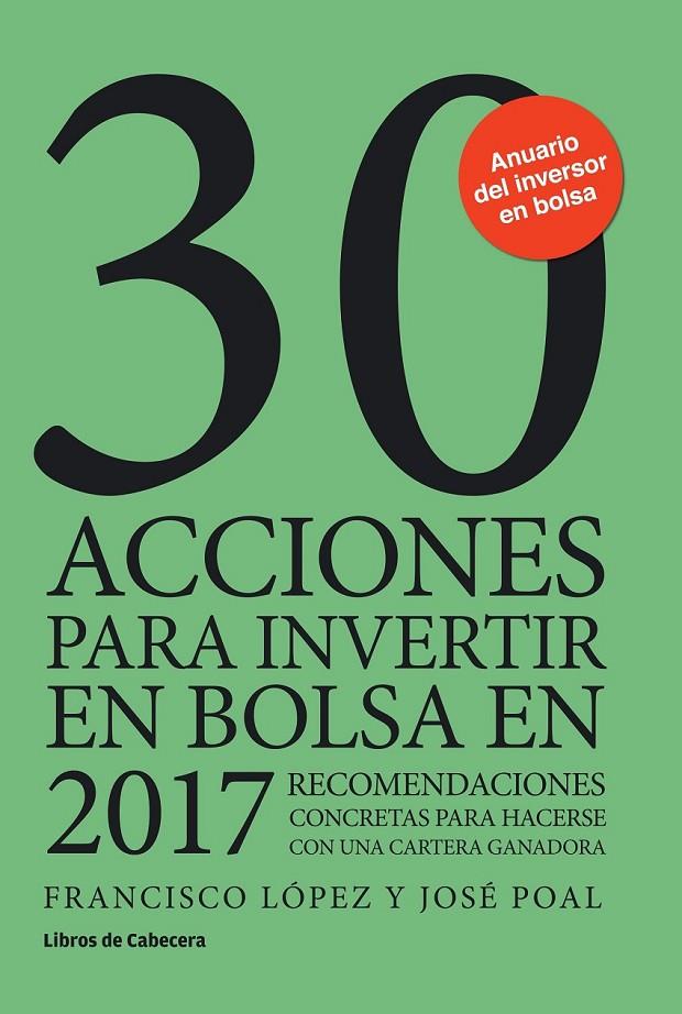 30 acciones para invertir en bolsa en 2017 | 9788494606205 | López Martínez, Francisco/Poal Marcet, José | Librería Castillón - Comprar libros online Aragón, Barbastro