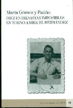 Diez entrevistas imposibles en torno a Miguel Hernández | 9788416565610 | Gómez y Patiño, María | Librería Castillón - Comprar libros online Aragón, Barbastro