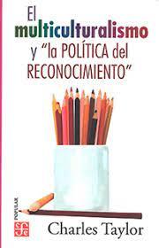 MULTICULTURALISMO Y LA POLITICA DEL RECONOCIMIENTO | 9786071600998 | Librería Castillón - Comprar libros online Aragón, Barbastro