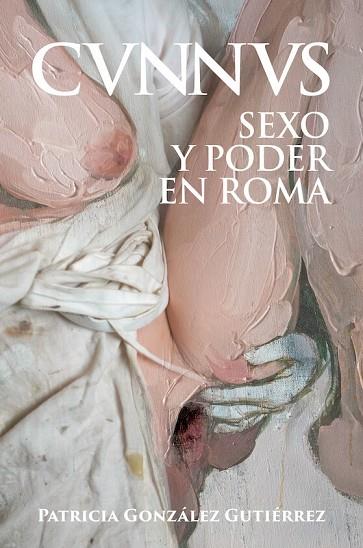 Cunnus. Sexo y poder en Roma [Cvnnvs] | 9788412658897 | González Gutiérrez, Patricia | Librería Castillón - Comprar libros online Aragón, Barbastro