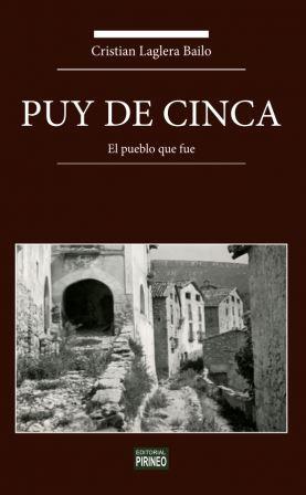 PUY DE CINCA : EL PUEBLO QUE FUE | 9788417817633 | LAGLERA, CRISTIAN | Librería Castillón - Comprar libros online Aragón, Barbastro