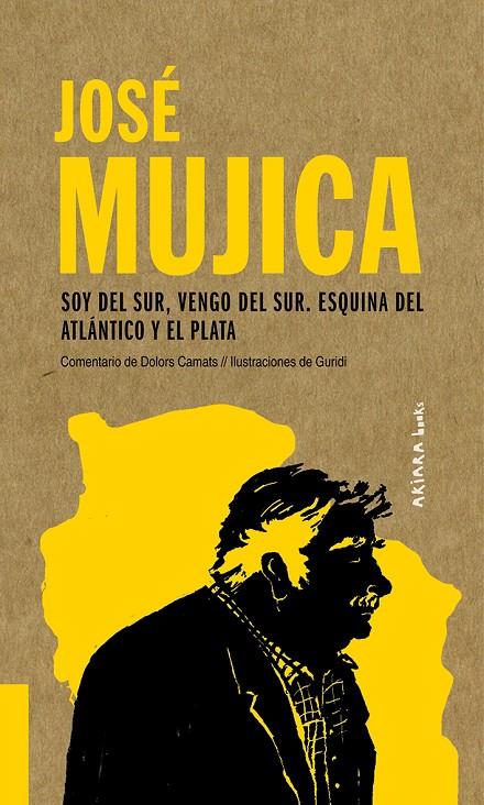 José Mujica: Soy del Sur, vengo del Sur. Esquina del Atlántico y el Plata | 9788417440558 | Camats, Dolors | Librería Castillón - Comprar libros online Aragón, Barbastro