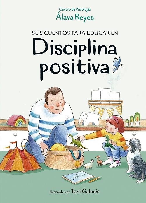 Seis cuentos para educar en disciplina positiva | 9788420453347 | Centro de Psicología Álava Reyes | Librería Castillón - Comprar libros online Aragón, Barbastro