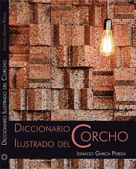 DICCIONARIO ILUSTRADO DEL CORCHO | 9788497441797 | GARCIA PEREDA, IGNACIO | Librería Castillón - Comprar libros online Aragón, Barbastro