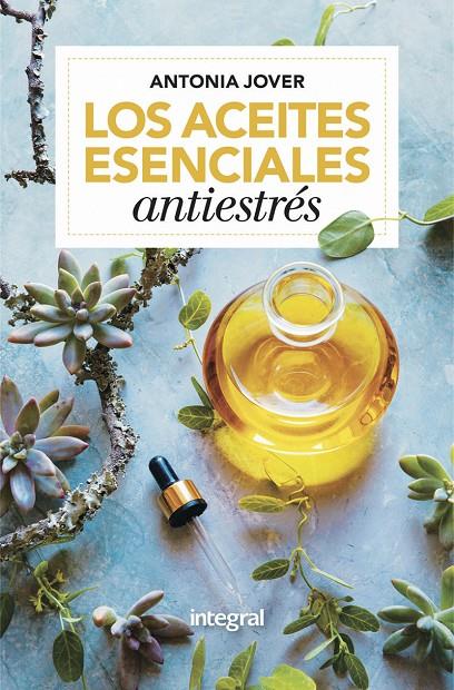 Los aceites esenciales antiestréss | 9788416267163 | Jover Antonia | Librería Castillón - Comprar libros online Aragón, Barbastro
