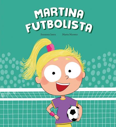 Martina Futbolista | 9788410074484 | Isern, Susanna | Librería Castillón - Comprar libros online Aragón, Barbastro