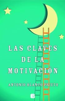 Las claves de la motivación | 9788466654210 | Blanco Prieto, Antonio | Librería Castillón - Comprar libros online Aragón, Barbastro