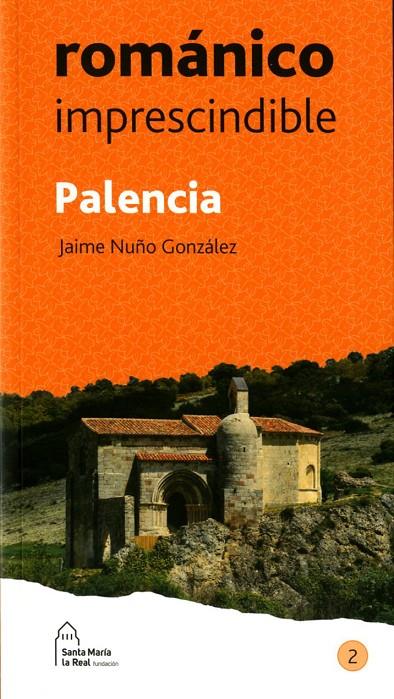 Palencia Románico imprescindible | 9788417158163 | Nuño González, Jaime | Librería Castillón - Comprar libros online Aragón, Barbastro