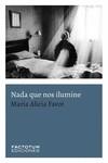 Nada que nos ilumine | 9789874198495 | Favot, Maria Alicia | Librería Castillón - Comprar libros online Aragón, Barbastro