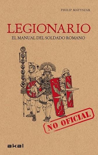 Legionario : El manual del soldado romano | 9788446032168 | Matyszak, Philip | Librería Castillón - Comprar libros online Aragón, Barbastro