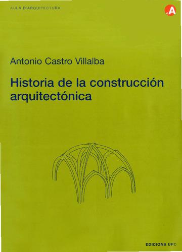 HISTORIA DE LA CONSTRUCCION ARQUITECTONICA | 9788483013274 | CASTRO VILLALBA, ANTONIO | Librería Castillón - Comprar libros online Aragón, Barbastro