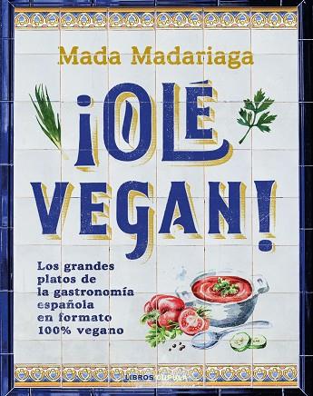¡Olé vegan! | 9788448041311 | Madariaga, Mada | Librería Castillón - Comprar libros online Aragón, Barbastro