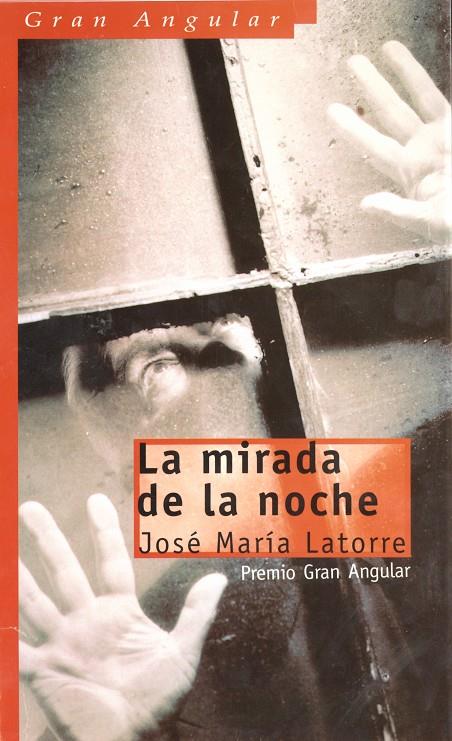 MIRADA DE LA NOCHE, LA (PREMIO GRAN ANGULAR) | 9788434887954 | LATORRE, JOSE MARIA | Librería Castillón - Comprar libros online Aragón, Barbastro
