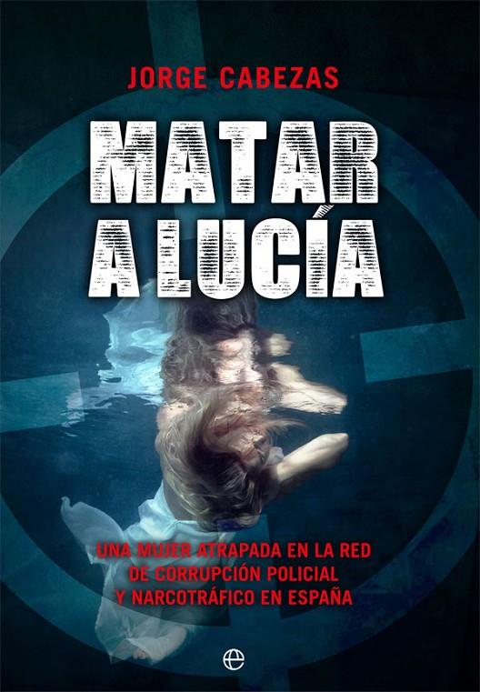 Matar a Lucía | 9788491647393 | Cabezas, Jorge | Librería Castillón - Comprar libros online Aragón, Barbastro
