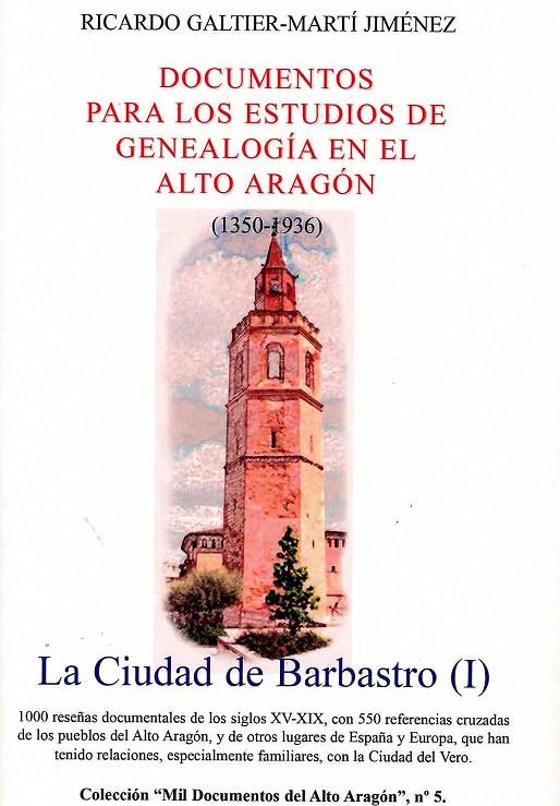 LA CIUDAD DE BARBASTRO 1 - DOCUMENTOS PARA LOS ESTUDIOS DE GENALOGÍA EN EL ALTO ARAGÓN (1350-1936) | 9999900010107 | GALTIER-MARTÍ JIMÉNEZ, RICARDO | Librería Castillón - Comprar libros online Aragón, Barbastro