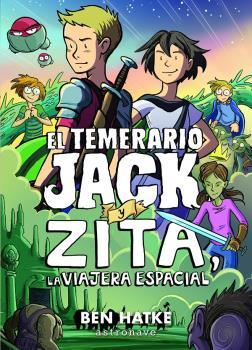 EL TEMERARIO JACK Y ZITA, LA VIAJERA ESPACIAL | 9788467940237 | BEN HATKE | Librería Castillón - Comprar libros online Aragón, Barbastro