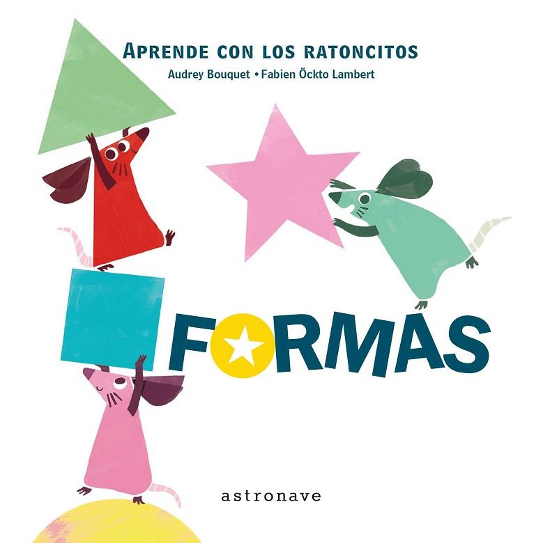 Los ratonictos - Formas | 9788467928099 | Bouquet, Audrey / Öckto Lambert, Fabien | Librería Castillón - Comprar libros online Aragón, Barbastro