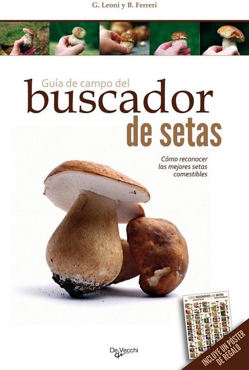 GUIA DE CAMPO DEL BUSCADOR DE SETAS (+ poster) | 9788431550011 | LEONI, G; FERRERI, B. | Librería Castillón - Comprar libros online Aragón, Barbastro