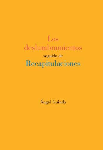 Los deslumbramientos seguido de Recapitulaciones | 9788412153507 | Guinda Casales, Angel | Librería Castillón - Comprar libros online Aragón, Barbastro