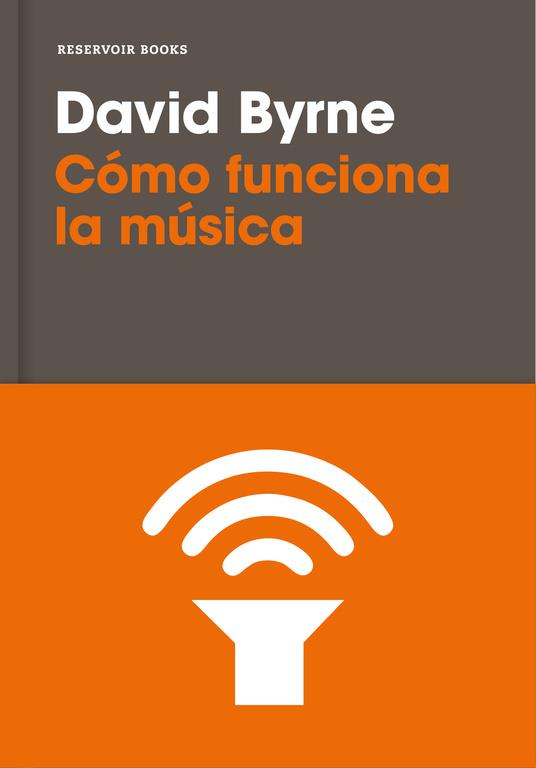 Cómo funciona la música | 9788416709809 | Byrne, David | Librería Castillón - Comprar libros online Aragón, Barbastro